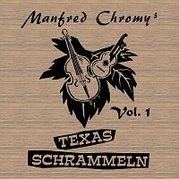 Manfred Chromys Texasschrammeln – Manfred Chromys Texasschrammeln, Vol. 1