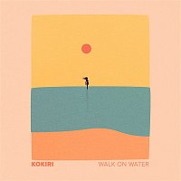 Kokiri – Walk On Water
