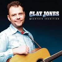 Clay Jones – Mountain Tradition
