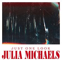 Julia Michaels – Just One Look