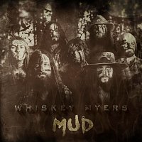 Whiskey Myers – Mud