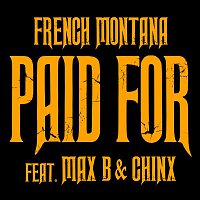 French Montana, Max B & Chinx – Chinx & Max/Paid For