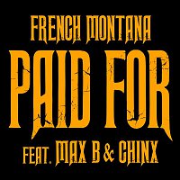 French Montana, Max B, Chinx – Chinx & Max/Paid For