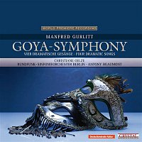 Gurlitt: Goya-Symphony & Vier dramatische Gesange fur Sopran und Orchester (World Premiere Recording)
