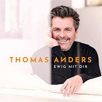 Thomas Anders – Ewig mit Dir
