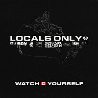 Locals Only Sound – Watch Yourself [Canada Version]