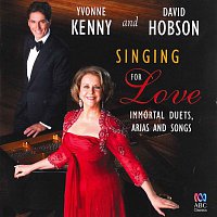 David Hobson, Yvonne Kenny – Singing For Love: Immortal Duets, Arias And Songs