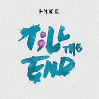 FYKE – Till The End