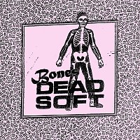 Dead Soft – Bones