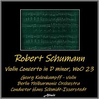 Georg Kulenkampff, Berlin Philharmonic Orchestra – Schumann: Violin Concerto in D Minor, Woo 23