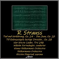 R. Strauss: Tod und Verklärung, OP. 24 - Don Juan, OP. 20 - Till Eulenspiegels lustige Streiche, OP. 28 - Vier letzte Lieder, TrV 296