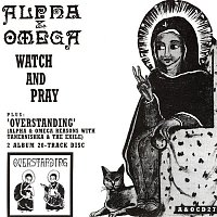 Alpha & Omega – Watch & Pray / Overstanding