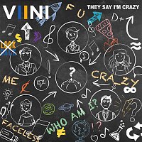 VIINI – They Say I'm Crazy