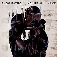 Snow Patrol – You're All I Have