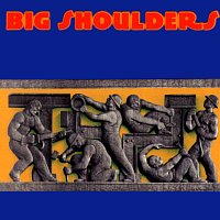 Big Shoulders – Big Shoulders