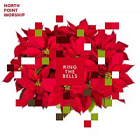 North Point Worship – Ring The Bells