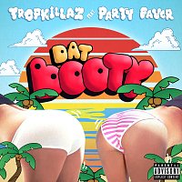 Tropkillaz, Party Favor – Dat Booty