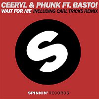 Ceeryl & Phunk – Wait For Me (feat. Basto!) [Remixes]