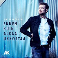 Antti Ketonen – Ennen kuin alkaa ukkostaa