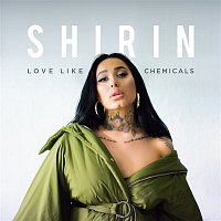 Shirin – Love Like Chemicals