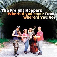 The Freight Hoppers – Where'd You Come From, Where'd You Go?