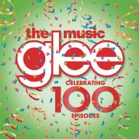 Glee Cast – Glee: The Music - Celebrating 100 Episodes