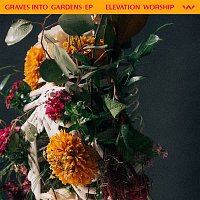 Elevation Worship – Graves Into Gardens - EP