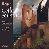 Alban Gerhardt – Reger: Cello Sonatas Nos. 1-4; Cello Suites Nos. 1-3