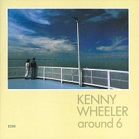 Kenny Wheeler – Around 6