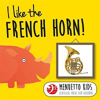 Přední strana obalu CD I Like the French Horn! (Menuetto Kids - Classical Music for Children)