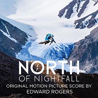 Edward Rogers – North of Nightfall: Original Motion Picture Score