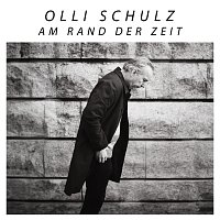 Olli Schulz – Am Rand der Zeit
