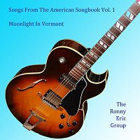 The Ronny Eric Group – Songs From The American Songbook Vol. 1 - Moonlight In Vermont