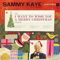 Sammy Kaye, His Orchestra – I Want to Wish You a Merry Christmas