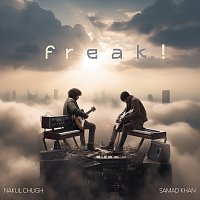 Nakul Chugh, Samad Khan – freak!