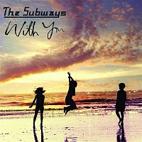 The Subways – With You