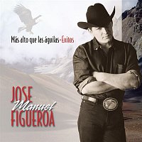 José Manuel Figueroa – Mas Alto Que Las Aguilas - Exitos