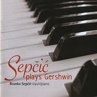 Branko Sepčić – Sepčić plays Gershwin