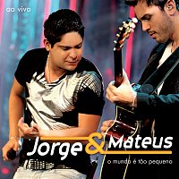 Jorge & Mateus – O Mundo É Tao Pequeno