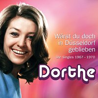 Dorthe – 1967-1970 Warst du doch in Dusseldorf geblieben