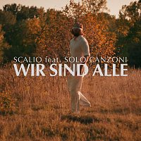 Scalio, Solo Canzoni – Wir Sind Alle (feat. Solo Canzoni)