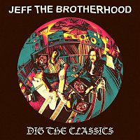 JEFF The Brotherhood – Dig The Classics