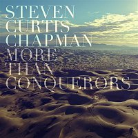 Steven Curtis Chapman – More Than Conquerors (Radio Version)