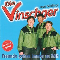 Die Vinschger – Freunde gehen immer zu früh