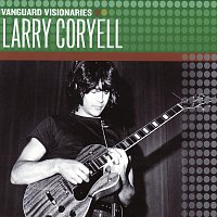 Larry Coryell – Vanguard Visionaries
