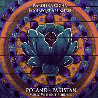 Karolina Cicha, Shafqat Ali Khan – Poland - Pakistan. Music Without Borders