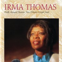 Irma Thomas – Walk Around Heaven: New Orleans Soul Gospel