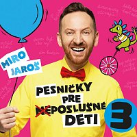 Miro Jaroš – Pesničky pre (ne)poslušné deti 3