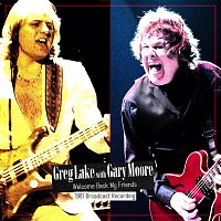 Greg Lake – Welcome Back My Friends - 1981 Broadcast Recording (Live) (with Gary Moore)