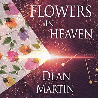 Dean Martin – Flowers In Heaven